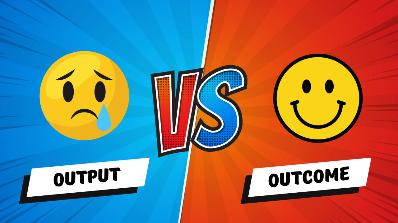 output vs outcomes